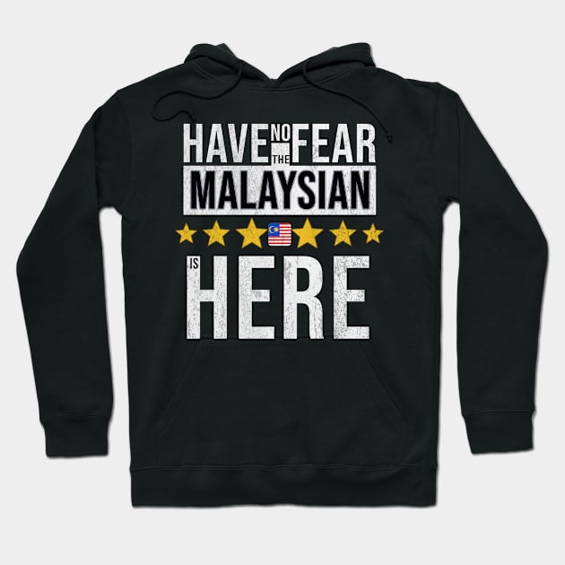 Have No Fear The Malaysian Is Here - Gift for Malaysian From Malaysia Hoodie by Country Flags